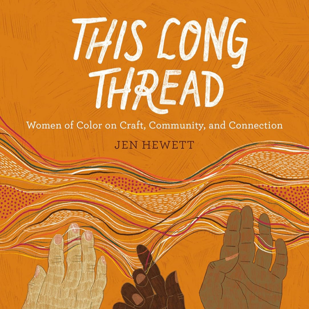 This Long Thread: Women of Color on Craft, Community, and Connection