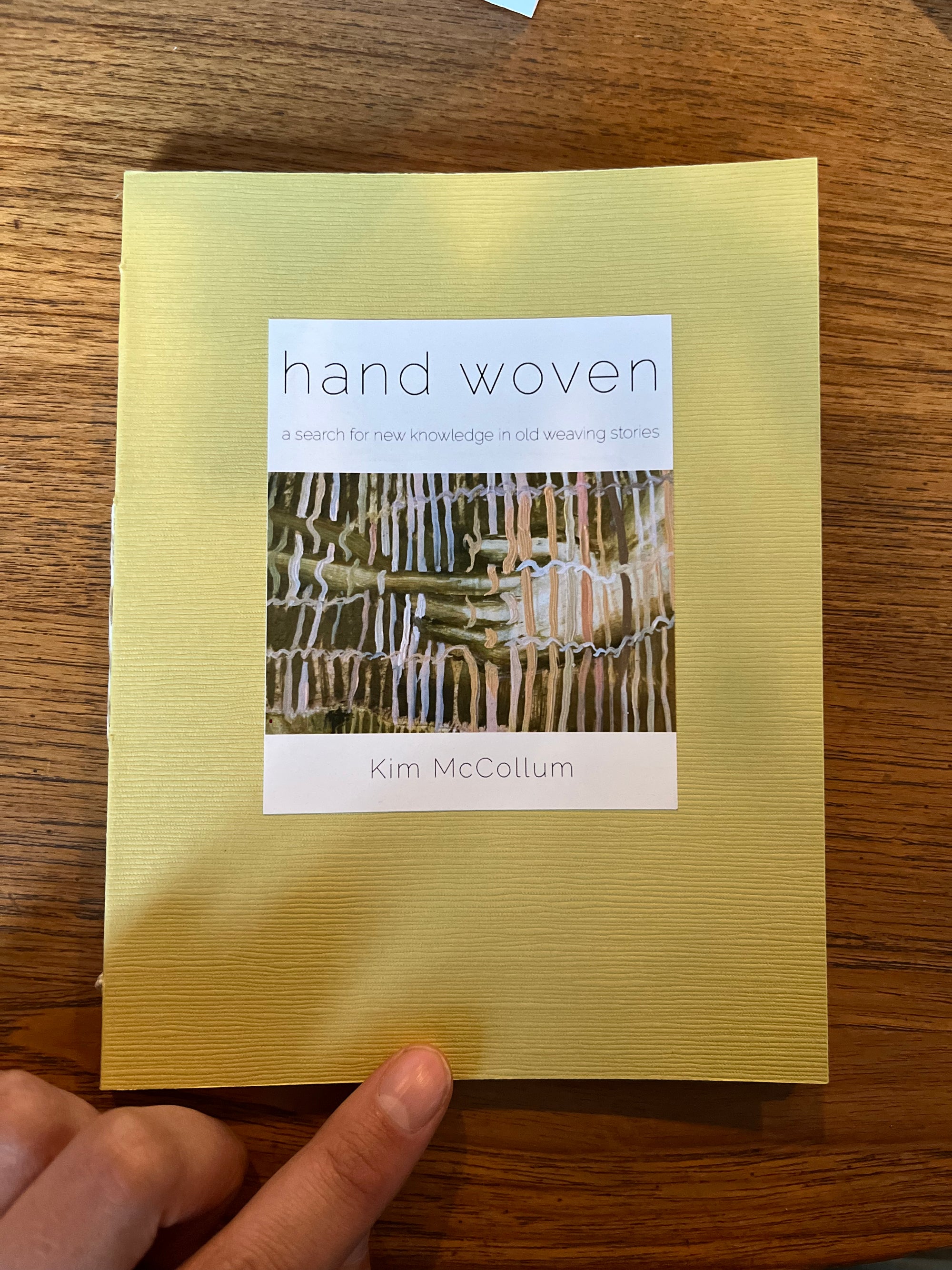 Hand Woven: A search for new knowledge in old weaving stories. By Kim McCollum