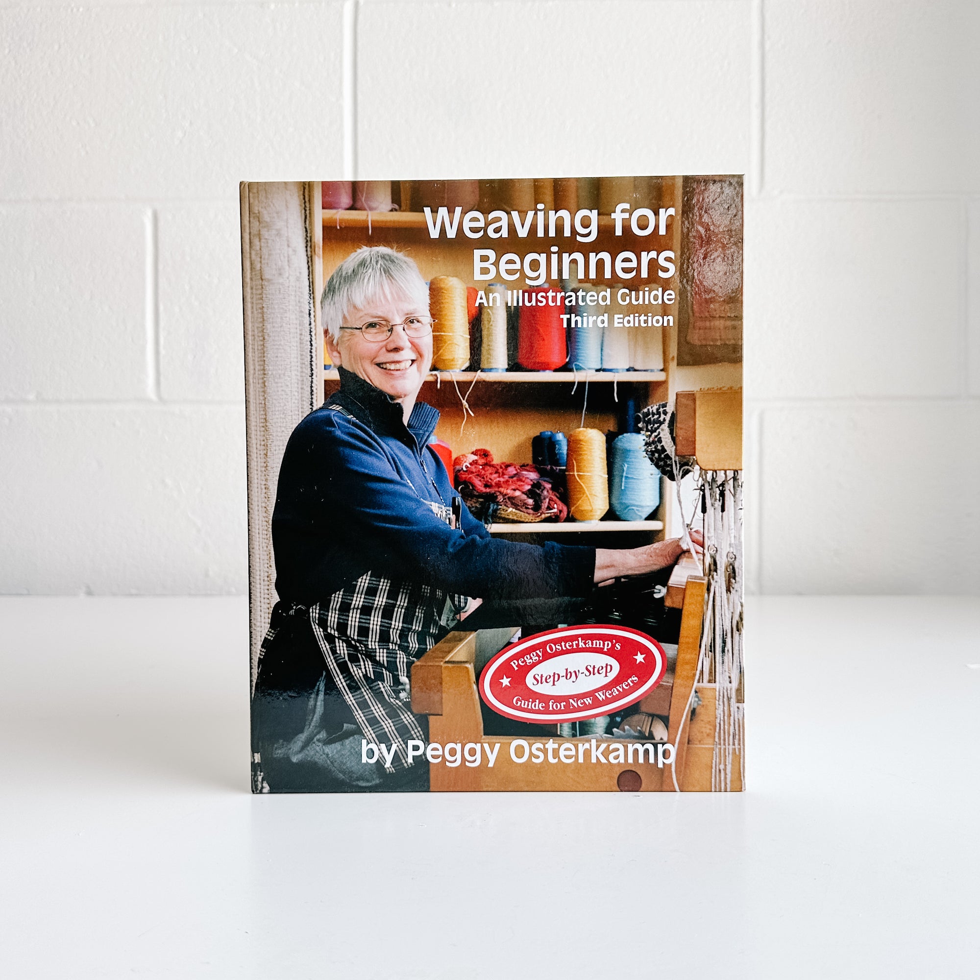 Weaving for Beginners: An Illustrated Guide – 3rd Edition - Peggy Osterkamp