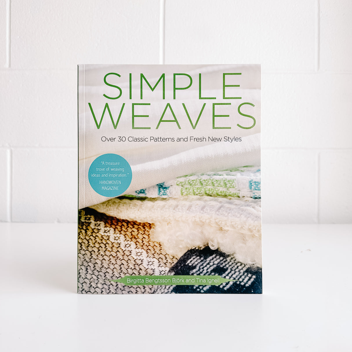 Simple Weaves: Over 30 Classic Patterns and Fresh New Styles by Birgitta Bengtsson Bjork & Tina Ignell