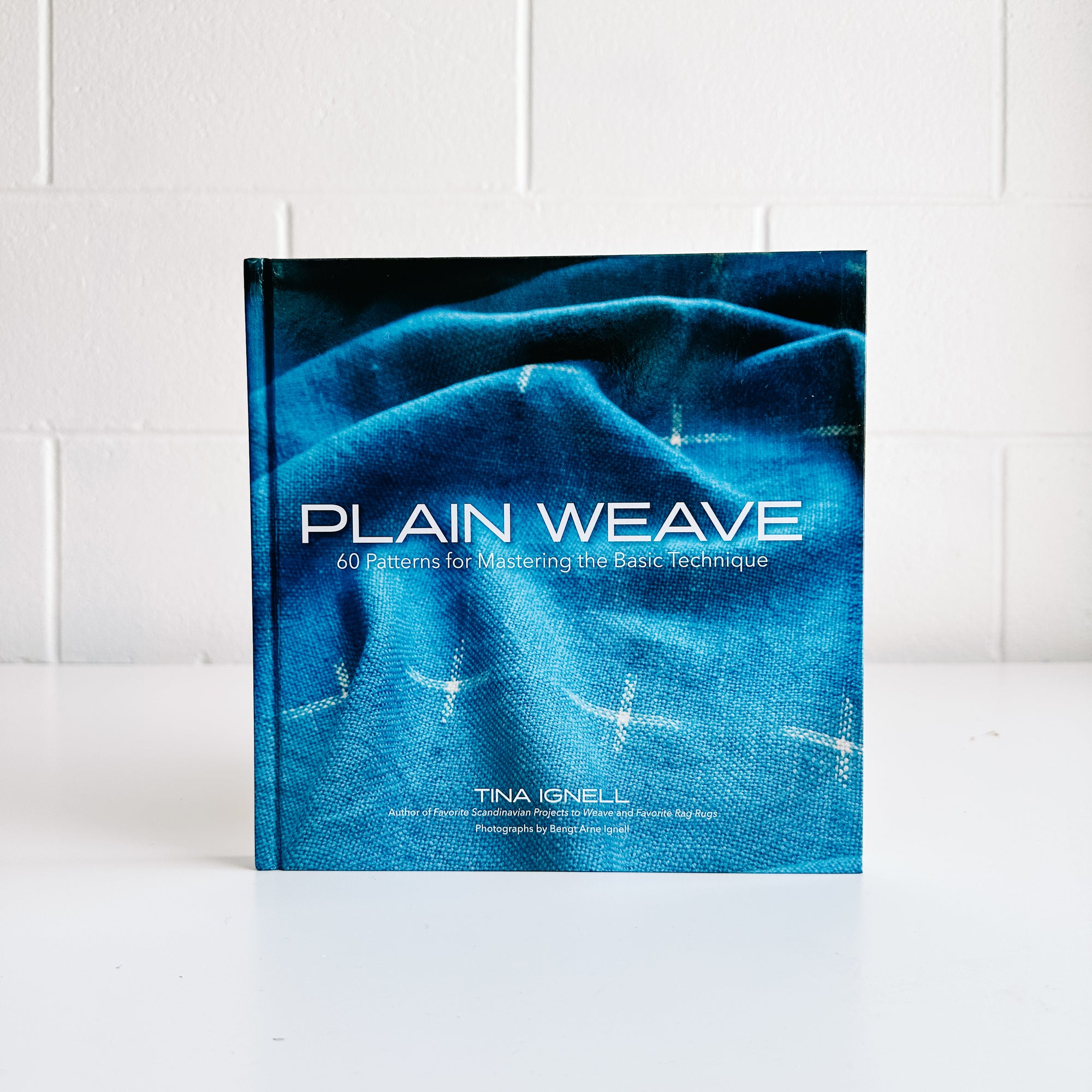 Plain Weave: 60 Patterns for Mastering the Basic Technique by Tina Ignell