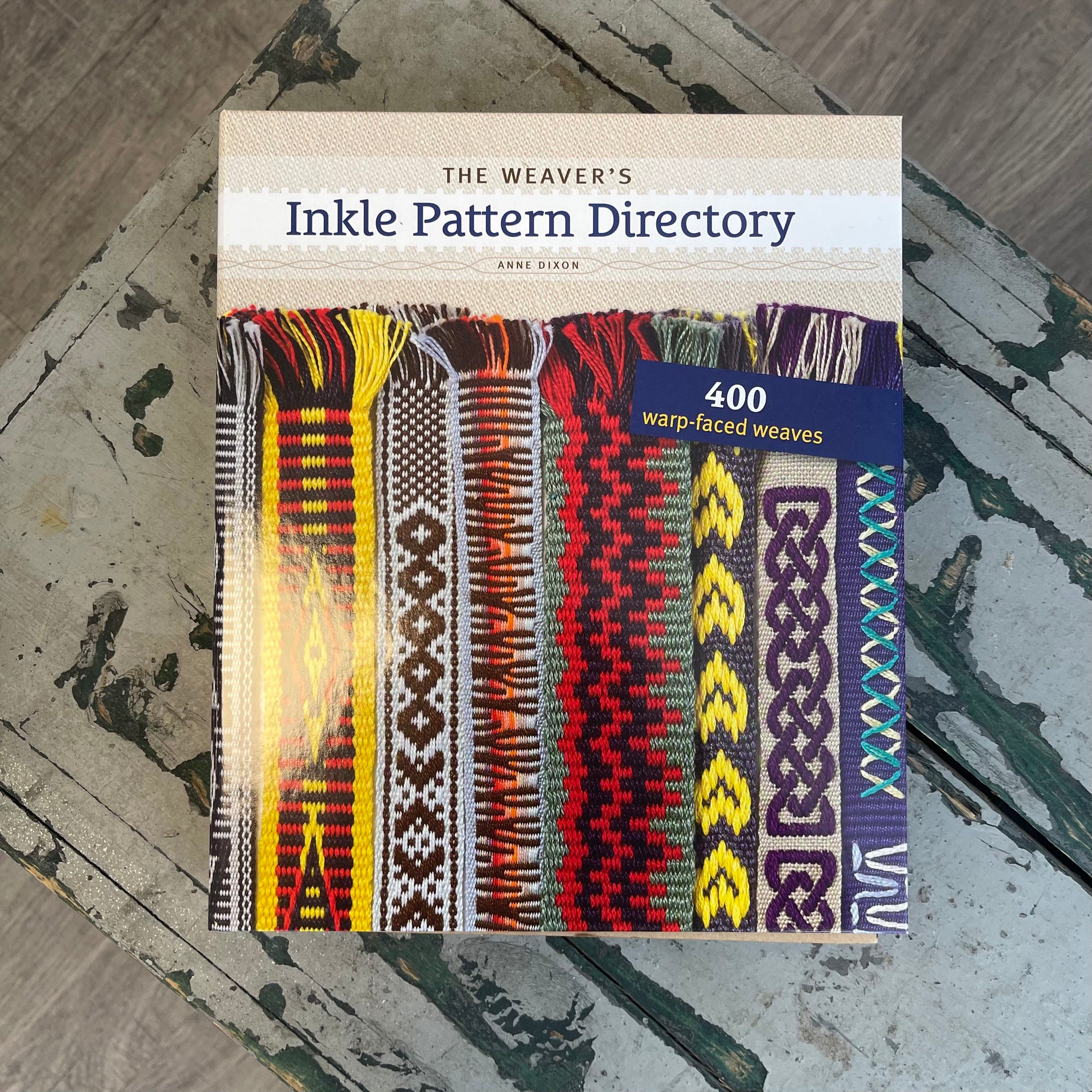 The Weaver's Inkle Pattern Directory: 400 Warp-Facced Weaves by Anne Dixon