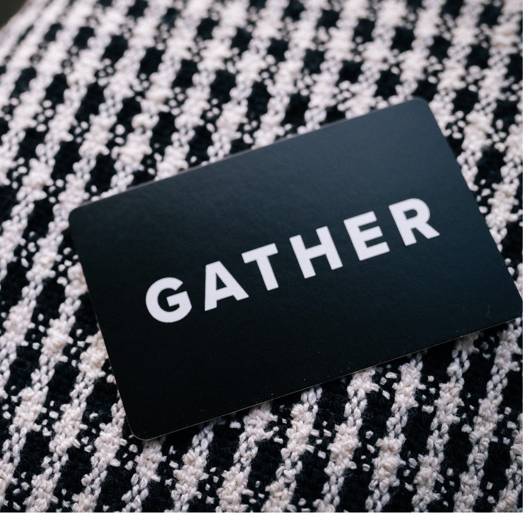 Gather Gift Card Online or In-Store